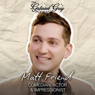 Comedian, Actor, & Impressionist: Matt Friend – Finding Your Voice, Reading the Room, & Why Laughter Is the Last Honest Thing