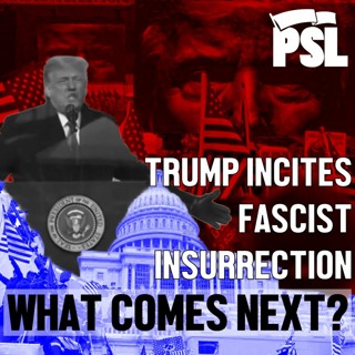 Trump Incites Fascist Insurrection Against Congress — What Comes Next?