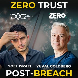 The Safest network is NO network ft. Yuval Goldberg of Zero Networks
