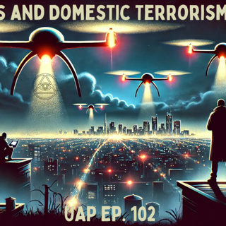 Uncovering Anomalies Podcast (UAP) - Episode 102 - NJ Drones and Domestic Terrorism Collides