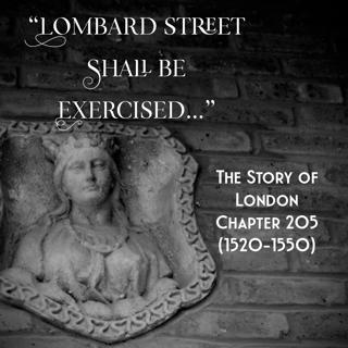 Chapter 205- “Lombard street shall be exercised…” (1520-1550)