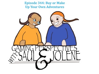 Episode 344: Buy or Make Up Your Own Modules, Gaming Perspectives with Saul and Jolene