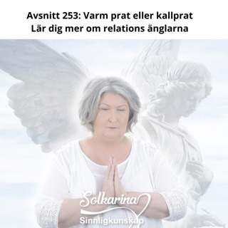 Avsnitt 253: Skillnaden på varm prat och kallprat, relations änglarna undervisar oss