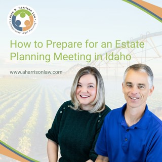 How to Prepare for an Estate Planning Meeting in Idaho