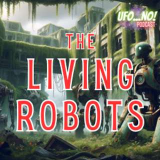 Episode 172: The Living Robots