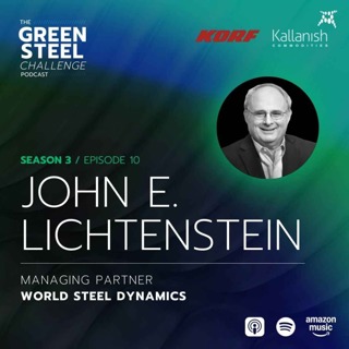 Season 3/Episode 10: John E. Lichtenstein, World Steel Dynamics