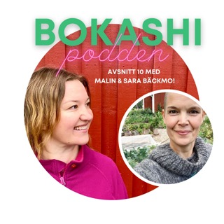 Avsnitt 10 - Sara Bäckmo hoppar in som bokashipoddare när Jenny är på semester! Malin och Sara pratar om bokashins årscykel - hur ska man tänka och göra under de olika årstiderna?