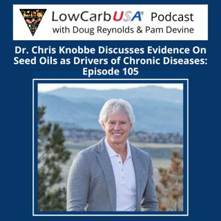 Dr. Chris Knobbe: Is it the Seed Oils or the Carbohydrates? - Ep 105