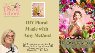 DIY Floral Magic with Amy McCord, Anyone Can Be a Florist?