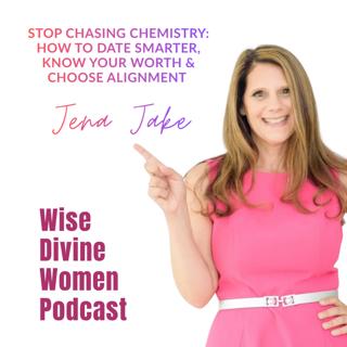 Stop Chasing Chemistry: How to Date Smarter, Know Your Worth & Choose Alignment with Jena Jake