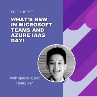 Episode 255 – What's new in Microsoft Teams and Azure IaaS Day!