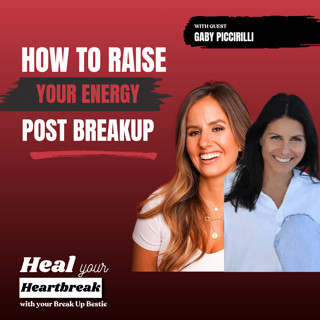 #66 How to Raise Your Energy After a Breakup with Gaby Piccirilli