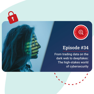 From trading data on the dark web to deepfakes: The high-stakes world of cybersecurity. #34