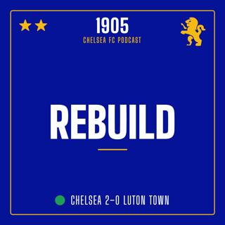 Chelsea 2–0 Luton | Rebuild