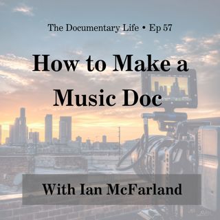 How to Make a Music Documentary with Ian McFarland