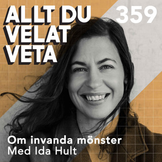 359 Om invanda mönster med Ida Hult