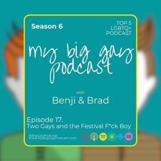 S6. Ep 17. Two Gays and the Festival F*ck Boy