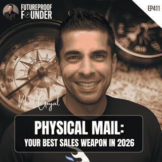 411 | Physical Mail: Your Best Sales Weapon in 2026 | Neal Goyal