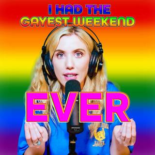 I Had The Gayest Weekend Ever!