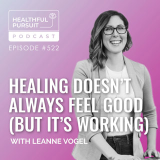 Healing Doesn't Always Feel Good (But It's Working)