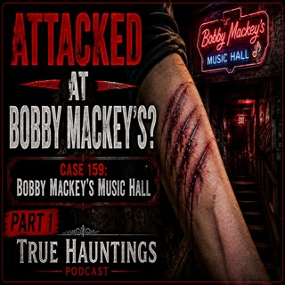Case 132: The Haunting of Bobby Mackey's Music Hall | Portal to Hell?