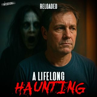 RELOADED | 7: A Lifelong Haunting