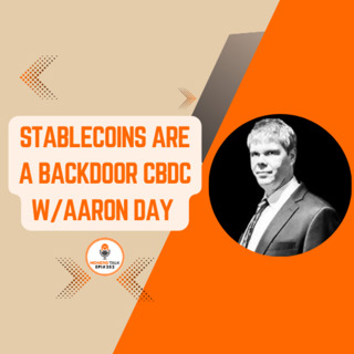 Stablecoins are a backdoor CBDC w/ Aaron Day | EPI 352