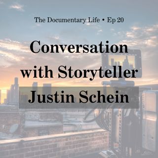 20 – Conversation with Documentary Filmmaker, Justin Schein