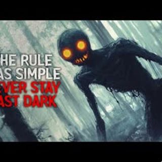 "The Rule Was Simple. Never Stay Past Dark" Creepypasta