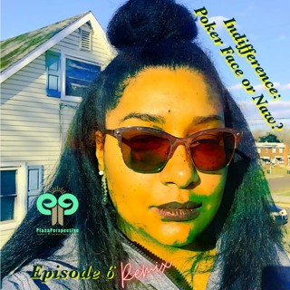 Ep6(Remix)Indifference: Poker Face or Naw?