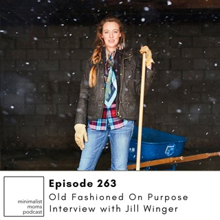 EP263: Old Fashioned on Purpose with Jill Winger