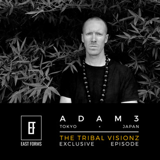 The Tribal Visionz by Adam3 // Exclusive Episode for EAST FORMS Drum&Bass