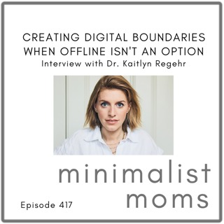 Creating Digital Boundaries When Offline Isn't an Option | Dr. Kaitlyn Regehr (EP417)