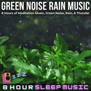 💚 8 Hours of Green Noise with Rain, Thunder, & Meditation Music | Green Noise Sleep Music for ADHD & Anxiety 😴