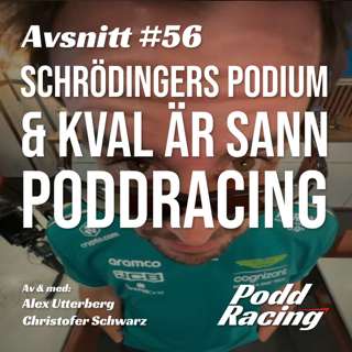 56. Schrödingers Podium & Kval är Sann Poddracing