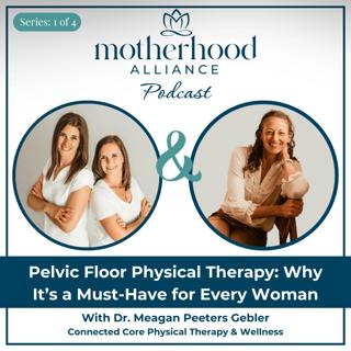 Pelvic Floor Physical Therapy: Why It's a Must-Have for Every Woman w/ Dr. Meagan Peeters Gebler
