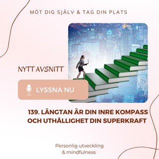139. Längtan är din inre kompass och uthållighet din superkraft