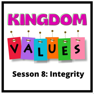 Kingdom Values Session 8 Integrity
