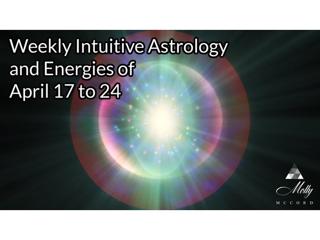 Weekly Intuitive Astrology and Energies of April 17 to 24