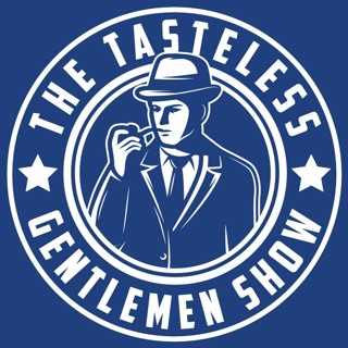 The Tasteless Gentlemen Show - Episode 96
