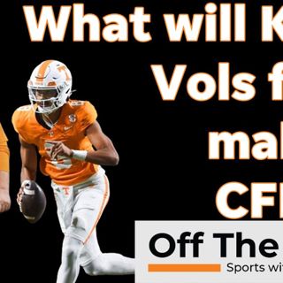 Why Vols may NOT make the CFB Playoff