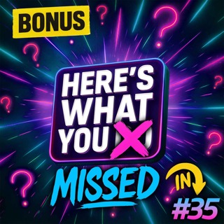 Here's What You Missed in Episode 35