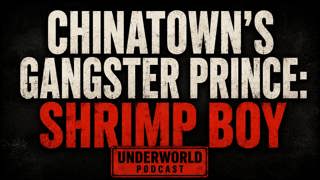 Chinatown’s Gangster Prince: Shrimp Boy
