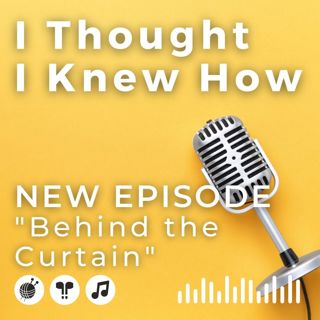 Episode 089: Behind the Curtain