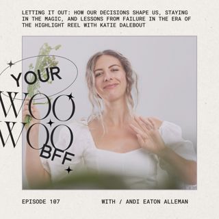 Letting it Out: how our decisions shape us, staying in the magic, and lessons from failure in the era of the highlight reel with Katie Dalebout