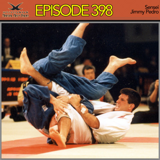 Episode 398 - Sensei Jimmy Pedro