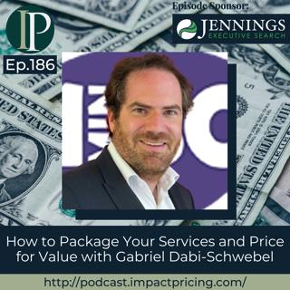 How to Package Your Services and Price for Value with Gabriel Dabi-Schwebel