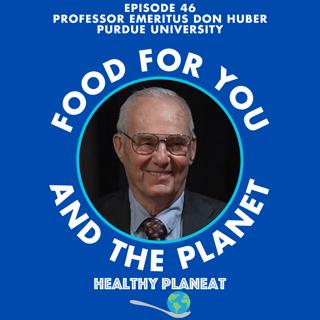 Episode 46: Purdue University Professor Emeritus Don Huber - What Are The Impacts Of GMOs And Pesticides?