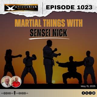 Episode 1023 - Martial Things with Sensei Nick