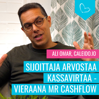 Sijoittaja arvostaa kassavirtaa – Vieraana Mr Cashflow, sijoittaja Ali Omar, Caleido.io